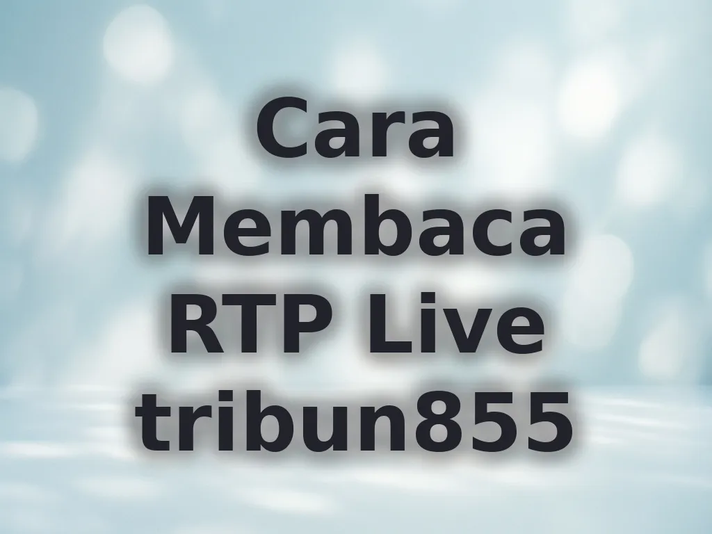 Cara Membaca RTP Live tribun855